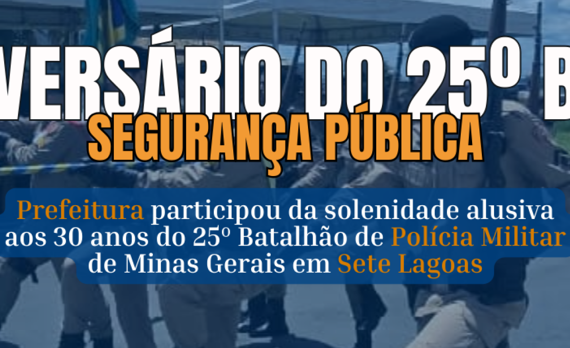Prefeito Marquinho Tameirão participa da solenidade dos 30 anos do 25º Batalhão da Polícia Militar